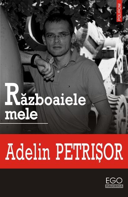 Razboaiele mele - Adelin Petrisor