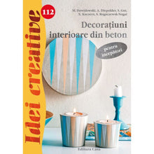 Încarcă imaginea în vizualizatorul Galerie, Decoratiuni interioare din beton pentru incepatori - M. Dawidowski, A. Diepolder, S. Gut, E. Reith, S. Rogaczewsk-Nogai
