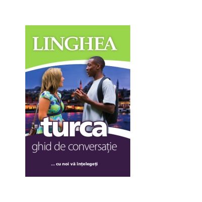 Ghid de conversatie roman-turc... cu noi va intelegeti