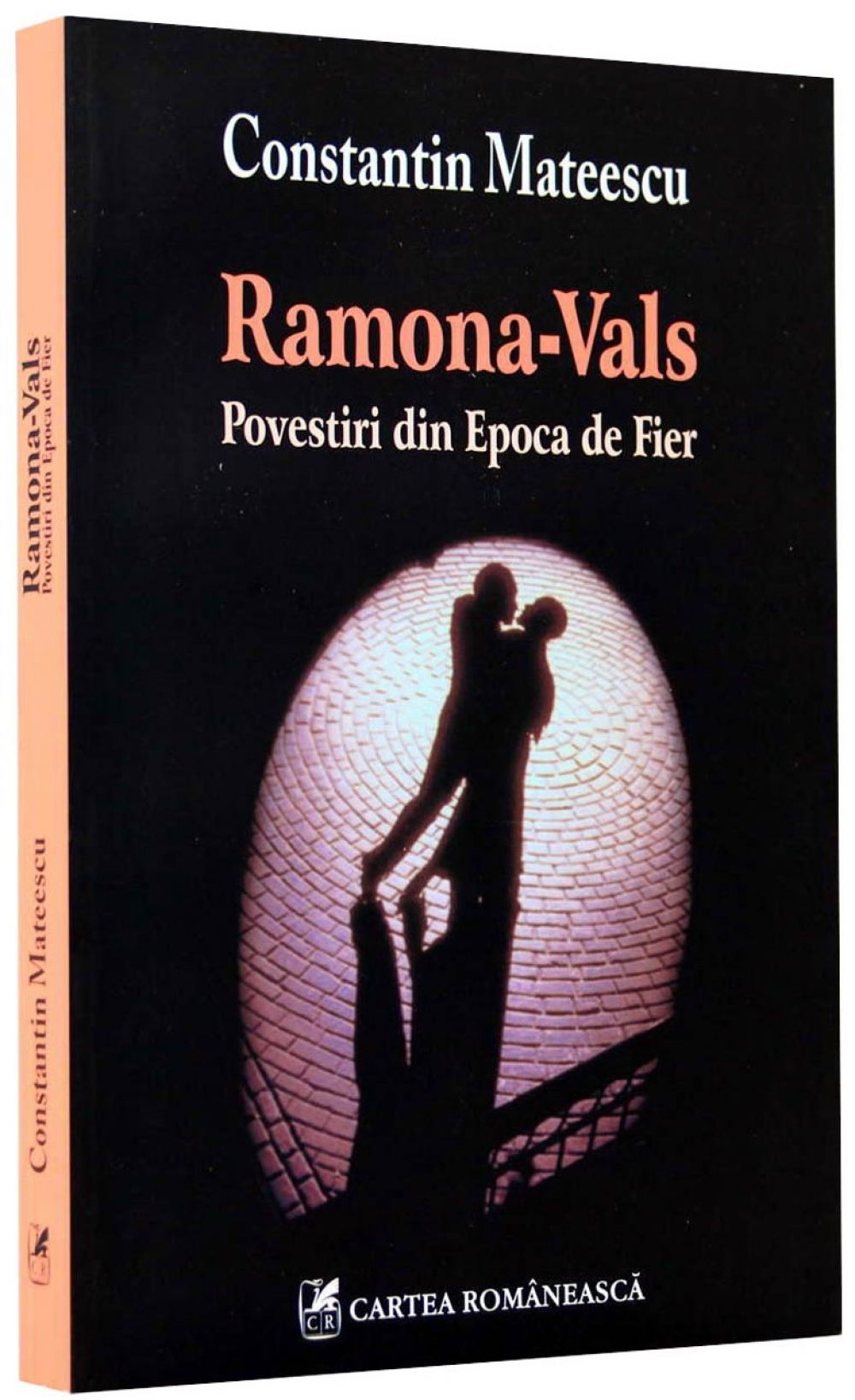 Ramona-Vals. Povestiri din Epoca de Fier - Constantin Mateescu