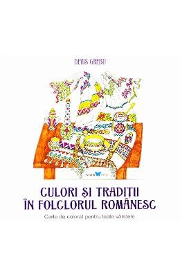 Culori si Traditii in Folclorul Romanesc - Grebu Devis