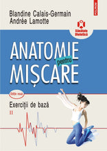 Încarcă imaginea în vizualizatorul Galerie, Anatomie pentru mi?care. Vol. II: Exerci?ii de baz? (edi?ia a II-a), Blandine Calais-Germain , Andr?e Lamotte
