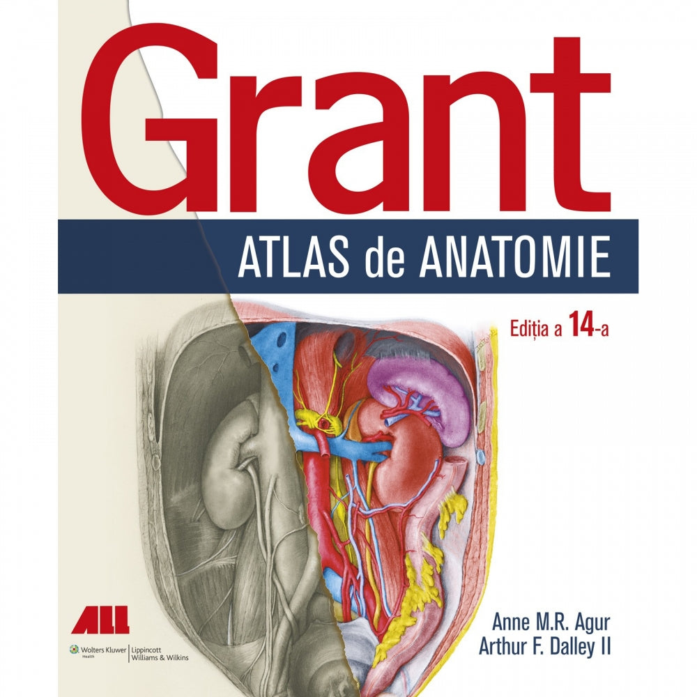 Grant. Atlas de anatomie - Anne M.R. Agur, Arthur F. Dalley II (Edi?ia a XIV-a)