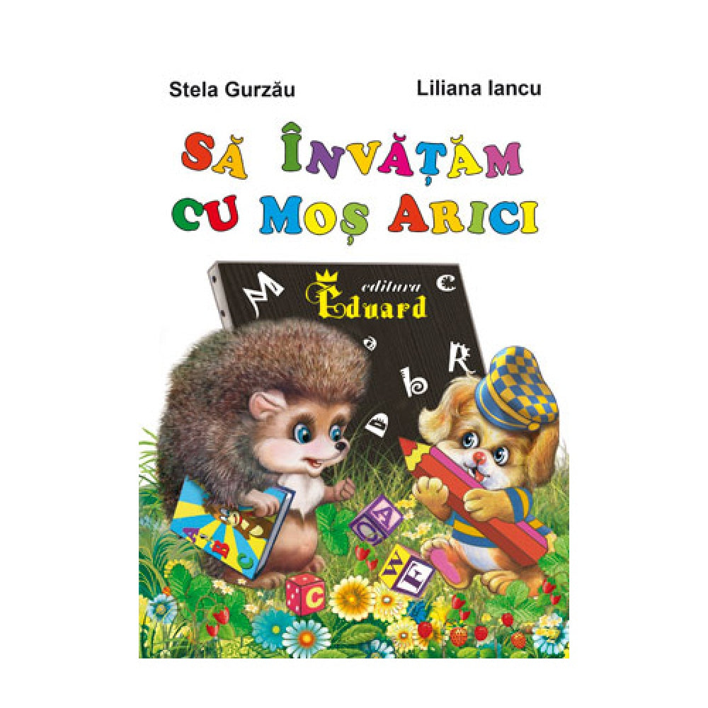 Sa invatam cu Mos Arici - Stela Gurzau, Liliana Iancu