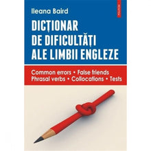 Încarcă imaginea în vizualizatorul Galerie, Dictionar de dificultati ale limbii engleze - Ileana Baird
