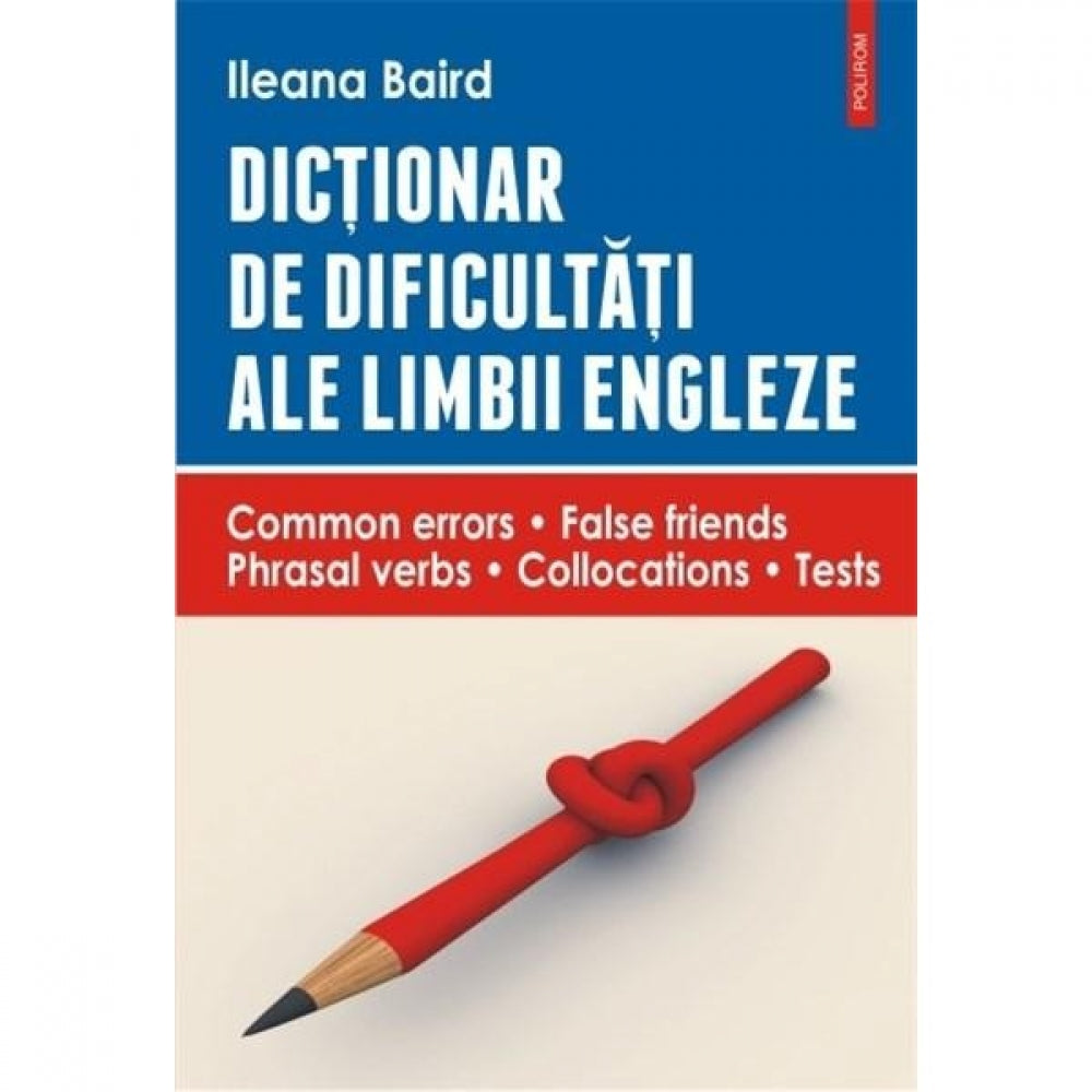 Dictionar de dificultati ale limbii engleze - Ileana Baird