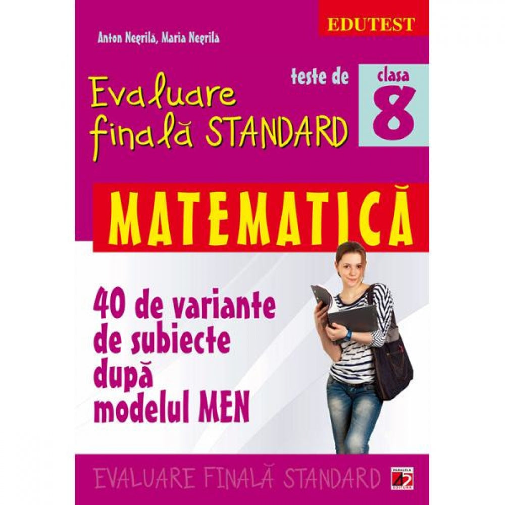 Matematica cls 8 Teste de evaluare finala standard ed.2 - Anton Negrila, Maria Negrila