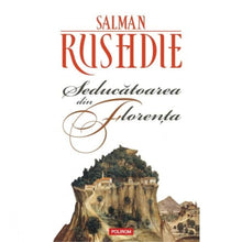 Încarcă imaginea în vizualizatorul Galerie, Seducatoarea din Florenta Ed 2011 - Salman Rushdie
