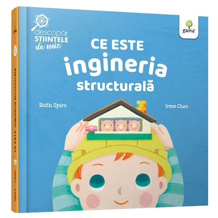 Ce este ingineria structurala.Descopar stiintele de mic, Ruth Spiro