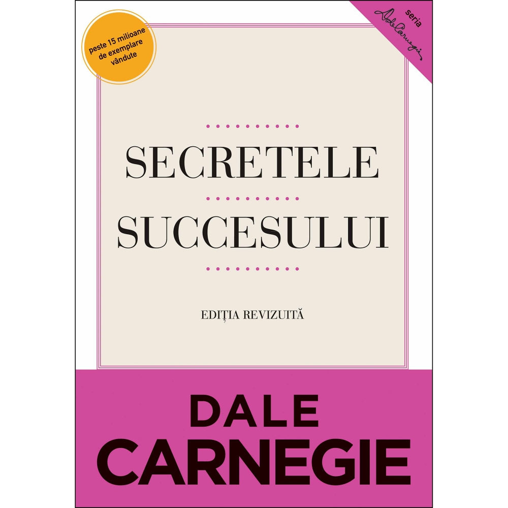 Secretele succesului - Dale Carnegie