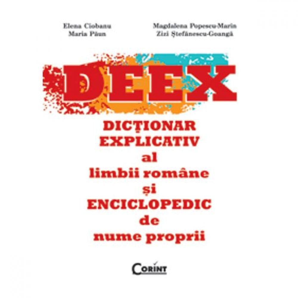 DEX 2014. Dictionar explicativ al limbii romane - Elena Ciobanu, Maria Paun, Magdalena Popescu-Marin, Zizi Stefanescu-Goaga