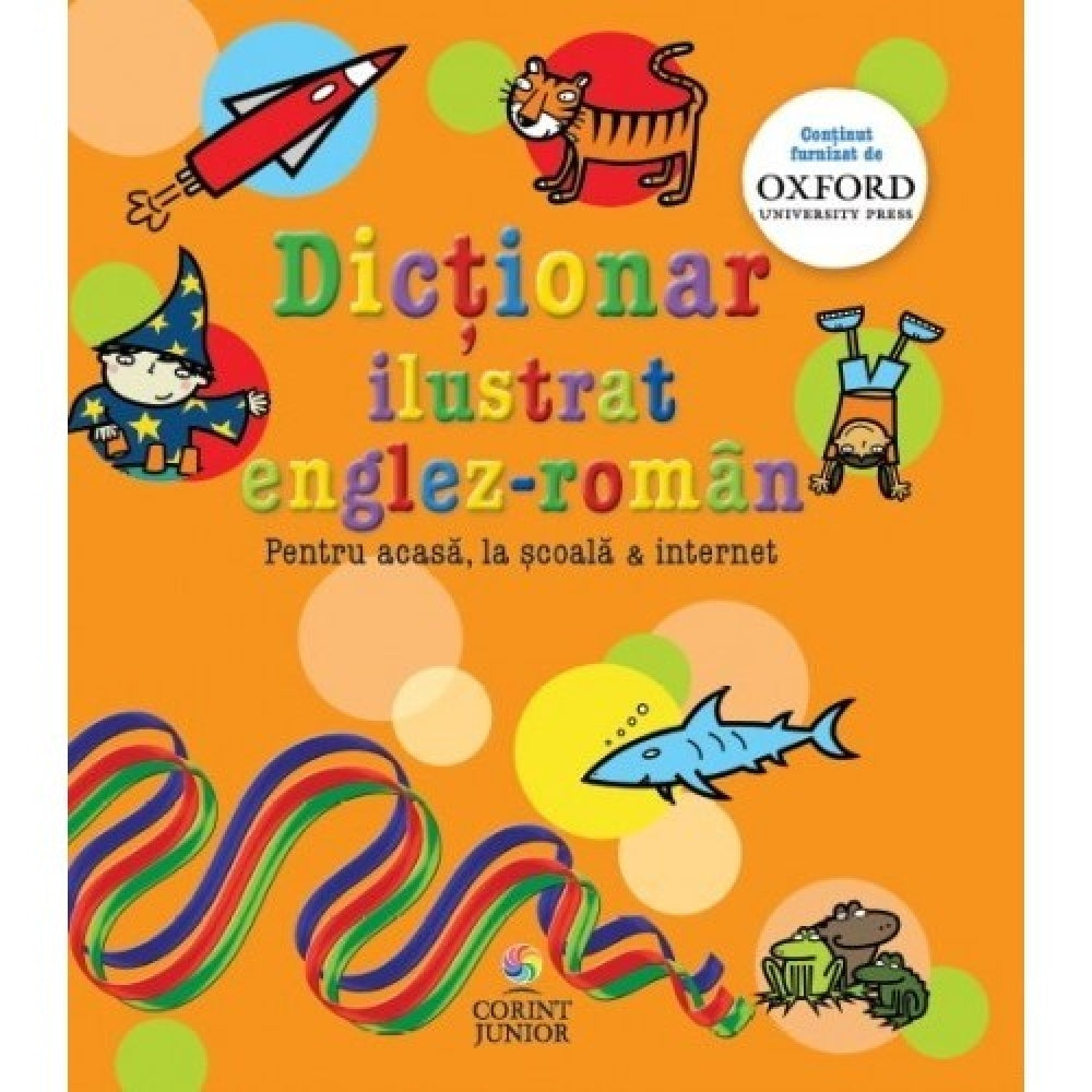 Dictionar ilustrat englez-roman oxford. Pentru acasa, la scoala & internet - Evelyn Goldsmith, Andrew Delahunty