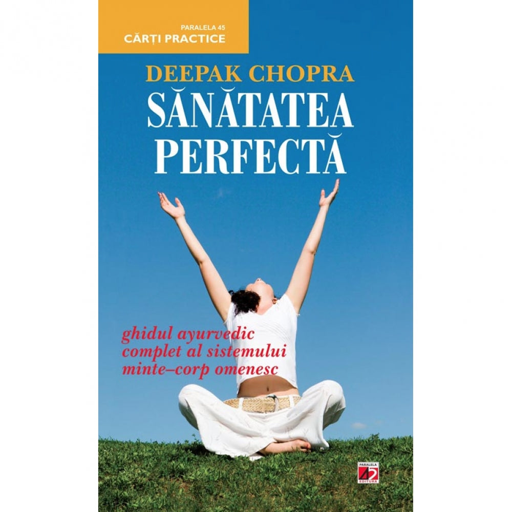 Sanatatea perfecta - Deepak Chopra