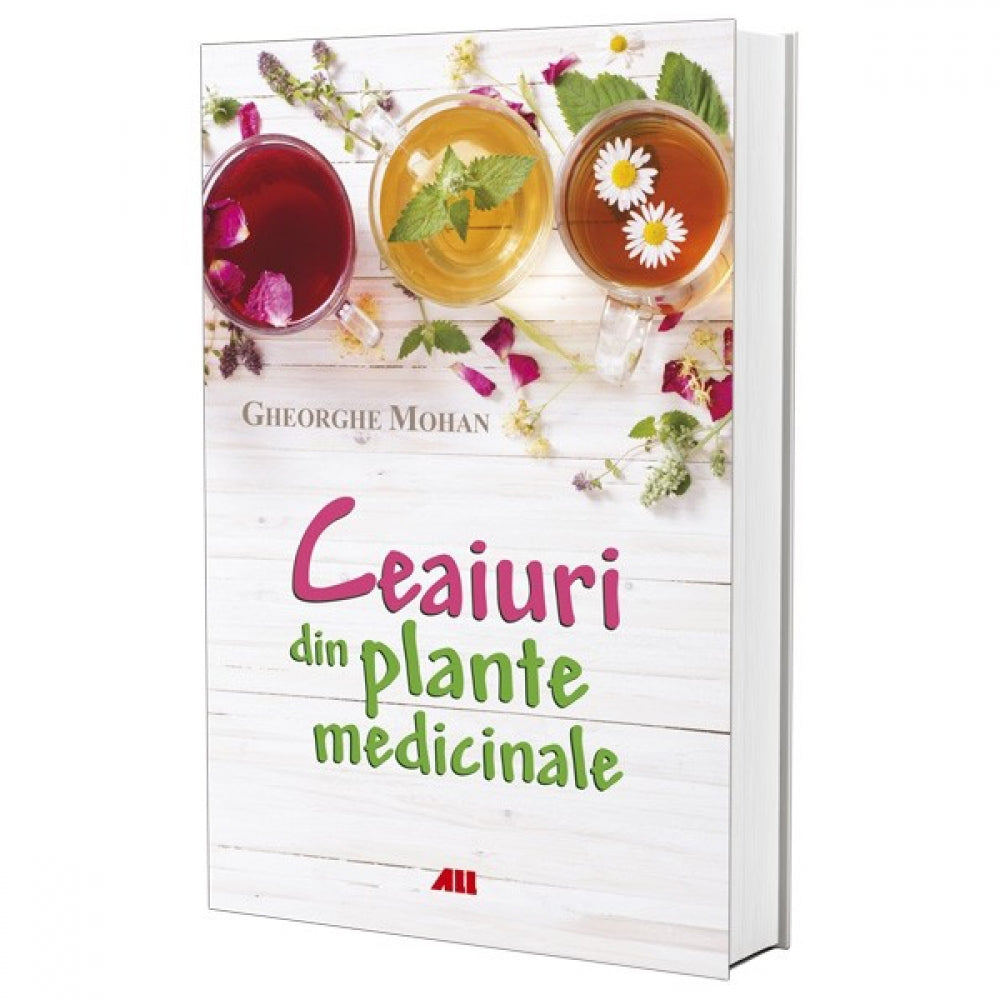 Ceaiuri din plante medicinale - Gheorghe Mohan