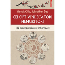 Încarcă imaginea în vizualizatorul Galerie, Cei opt vindecatori nemuritori. Tao pentru o sanatate infloritoare - Mantak Chia, Johnathon Dao
