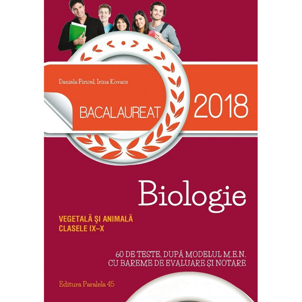 Bacalaureat 2018. Biologie vegetala si animala. Clasele IX-X. 60 de teste, dupa modelul M.E.N. cu bareme de evaluare si notare