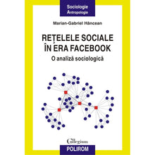 Încarcă imaginea în vizualizatorul Galerie, Retelele sociale in era Facebook - Marian-Gabriel Hancean
