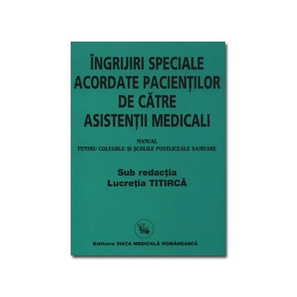 Ingrijiri speciale acordate pacientilor de catre asistentii medicali - Lucretia Titirca