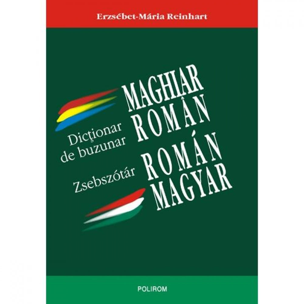 Dictionar de buzunar maghiar-roman/roman-maghiar - Erzsebet-Maria Reinhart