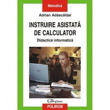 Încarcă imaginea în vizualizatorul Galerie, Instruire asistata de calculator - Adrian Adascalitei
