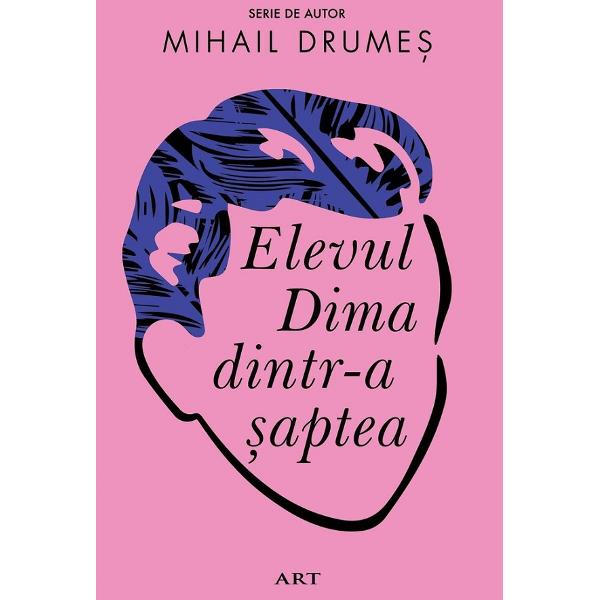 Elevul Dima dintr-a saptea - Mihail Drumes