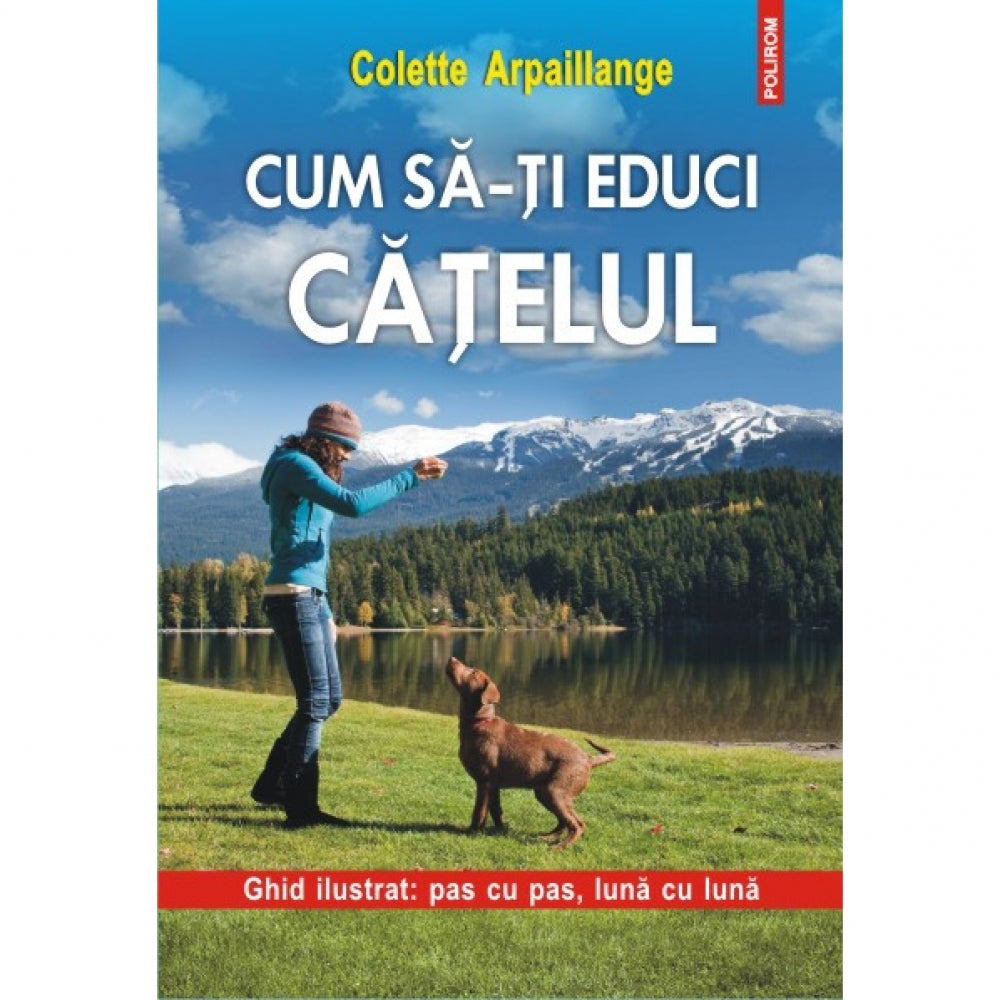 Cum sa-ti educi catelul - Colette Arpaillange