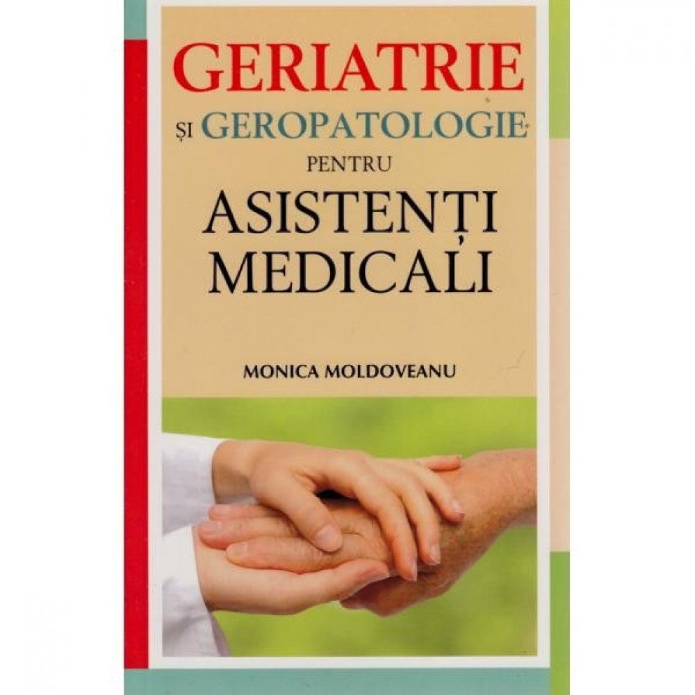 Geriatrie si Geropatologie pentru asistenti - Monica Moldoveanu