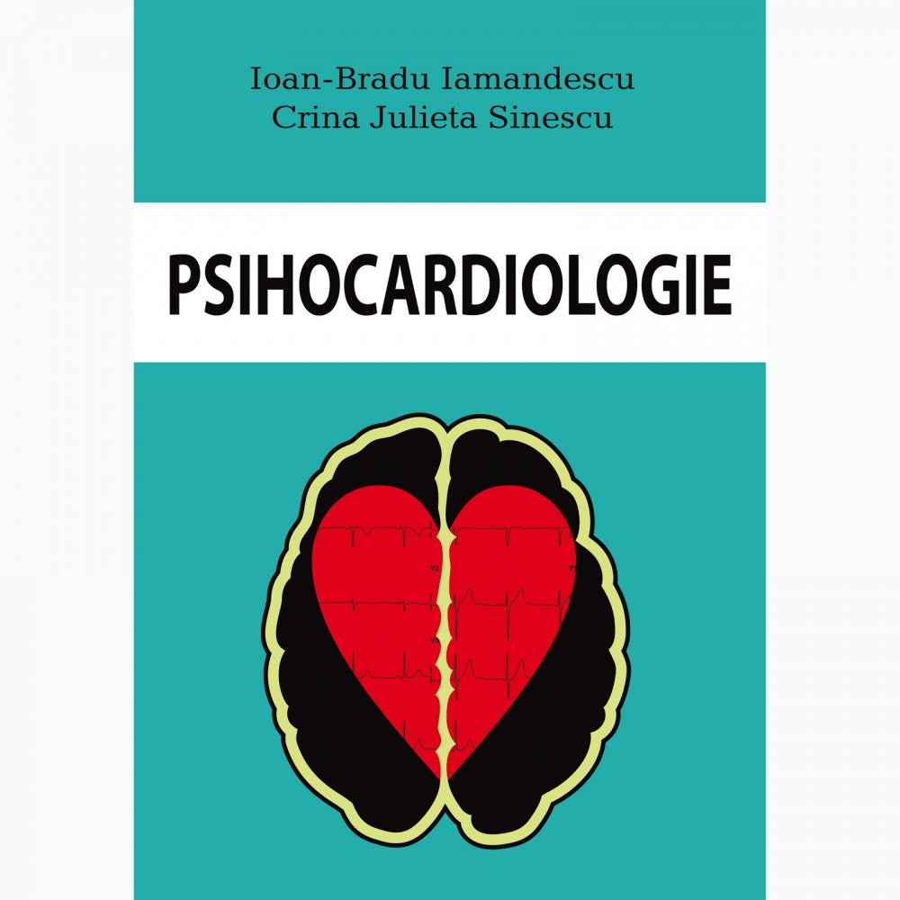 Psihocardiologie - Ioan-Bradu Iamandescu, Crina Julieta Sinescu