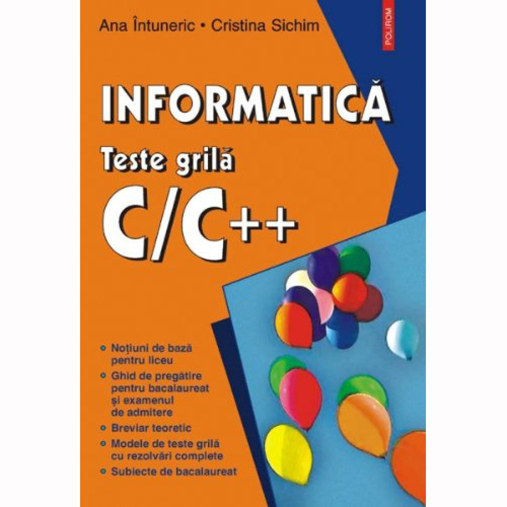 Informatica. Teste grila C/C++ - Ana Intuneric, Cristina Sichim