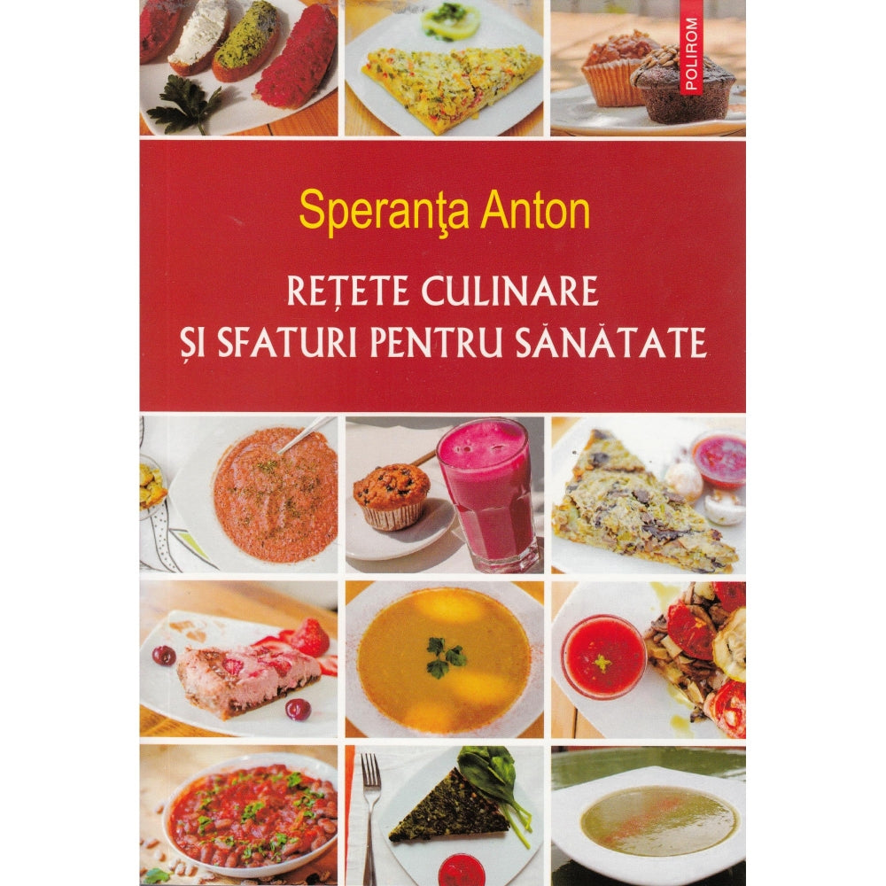 Retete culinare si sfaturi pentru sanatate - Speranta Anton